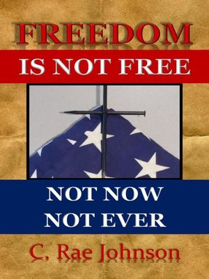 cover image of Freedom Is Not Free--Not Now Not Ever